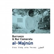 Burruezo & Nur Camerata - al-Majnún (El loco, El boig, Le fou, The crazy, المجنون) (2021) [Hi-Res]