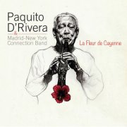 Paquito D'Rivera & Madrid-New York Connection Band - La Fleur de Cayenne (2025) [Hi-Res]