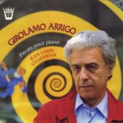 Jean Louis Steuerman - Girolamo Arrigo: Pièces pour piano (1996)
