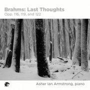 Asher Ian Armstrong - Brahms: Last Thoughts (2022) [Hi-Res]