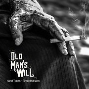 Old Man's Wil - Hard Times: Troubled Man (2015)