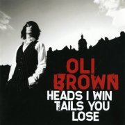 Oli Brown - Heads I Win Tails You Lose (2010) CD-Rip