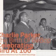 Charlie Parker - The Birth Of BeBop: Celebrating Bird At 100 Vol. 2 (2020)