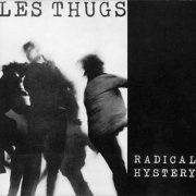 Les Thugs - Radical Hystery (1986)