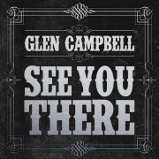 Glen Campbell - See You There (2013)