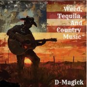 D-Magick - Weed, Tequila, and Country Music (2024)