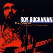 Roy Buchanan - Prophet: The Unreleased First Polydor Album (Reissue) (1969-71/2004)