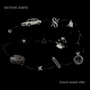 Octave Juste - Cours aussi vite (2009)