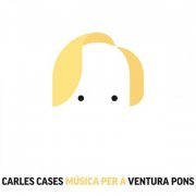 Carles Cases - Música per a Ventura Pons (2024) [Hi-Res]