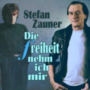 Stefan Zauner - Die Freiheit nehm ich mir (2020)