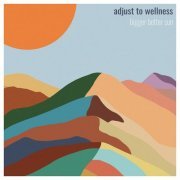 Bigger Better Sun - Adjust to Wellness (2021) [Hi-Res]