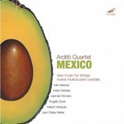 Arditti Quartet - Mexico: New Music for Strings (2006)