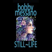 Bobby Messano – Still~Life (2025) Hi-Res