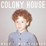 Colony House - When I Was Younger (2014)