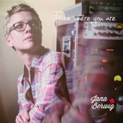 Jana Berwig - To Be Where You Are (2016)