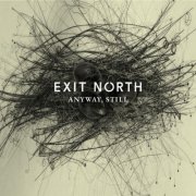 Exit North - Anyway, Still (2023) [Hi-Res]