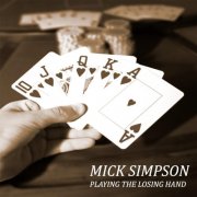 Mick Simpson - Playing the Losing Hand (2014)