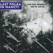 Center Of The World - Last Polka In Nancy? Volume 2 (1999)
