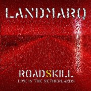 Landmarq - Roadskill - Live in the Netherlands (2015)