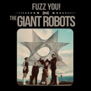 The Giant Robots - Fuzz You ! (2024)