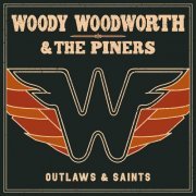 Woody Woodworth & The Piners - Outlaws & Saints (2023) Hi-Res