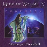 Medwyn Goodall - Medicine Woman IV - Prophecy 2012 (2009)