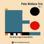 Pete Wallace - Pete Wallace Trio, Vol. 1 (2024) [Hi-Res]