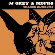 JJ Grey & Mofro - Orange Blossoms (2008)