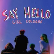 Girl Cologne - Say Hello (2024) Hi Res