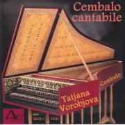 Tatjana Vorobjova - Cembalo Cantabile - Works by Bach, Rameau & Scarlatti (2015)