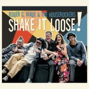 Roger C. Wade, Houserockers - Shake it loose! (2026)