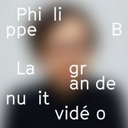 Philippe B - La grande nuit vidéo (2017) [Hi-Res]
