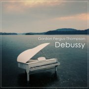 Gordon Fergus-Thompson - Debussy - Piano Works (2022)