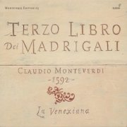 La Venexiana, Claudio Cavina - Monteverdi: Il terzo libro de madrigali, 1592 (2008)