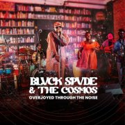 Blvck Spvde and The Cosmos - Overjoyed Through The Noise (2024) [Hi-Res]