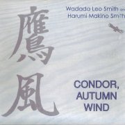 Wadada Leo Smith & Harumi Makino Smith - Condor, Autumn Wind (1998)