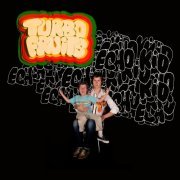 Turbo Fruits - Echo Kid (2009)