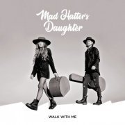 Mad Hatter's Daughter - Walk with Me (2019)