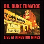 Dr. Duke Tumatoe - Live At Kingston Mines (2015)