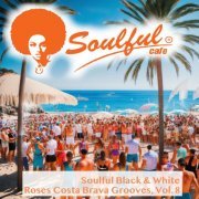 Soulful Black & White - Roses Costa Brava Grooves, Vol. 8 (2023)