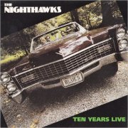 The Nighthawks - 10 Years Live (1983) [CD Rip]