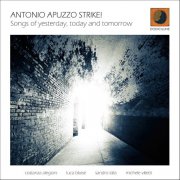 Antonio Apuzzo Strike! - Songs Of Yesterday, Today And Tomorrow (2016) FLAC