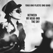 Yoko Ono Plastic Ono Band - Between My Head and the Sky (2009)