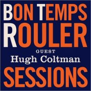 Jean-Jacques Milteau - Bon Temps Rouler Sessions, Guest: Hugh Coltman (2025)