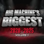 VA - Big Machine's Biggest: 2020-2025, Volume 1 (2025)