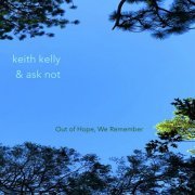 Keith Kelly, Ask Not - Out of Hope, We Remember (2021) [Hi-Res]