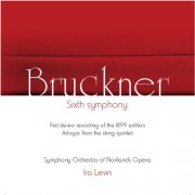 Symphony Orchestra Of Norrlands Opera, Ira Levin - Bruckner Sixth Symphony (2008)