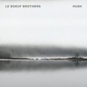 Le Boeuf Brothers - HUSH (2023) Hi Res