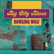 Howlin' Wolf - Big City Blues (Remastered) (2021)