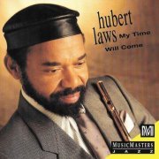 Hubert Laws - My Time Will Come (1993)